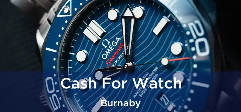  Cash For Watch Burnaby