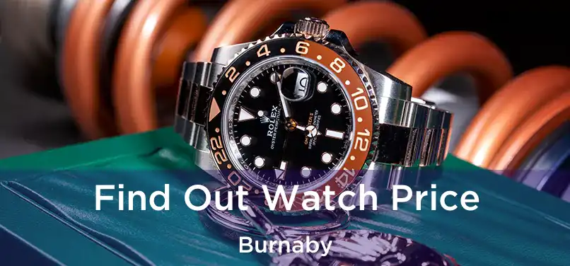  Find Out Watch Price Burnaby