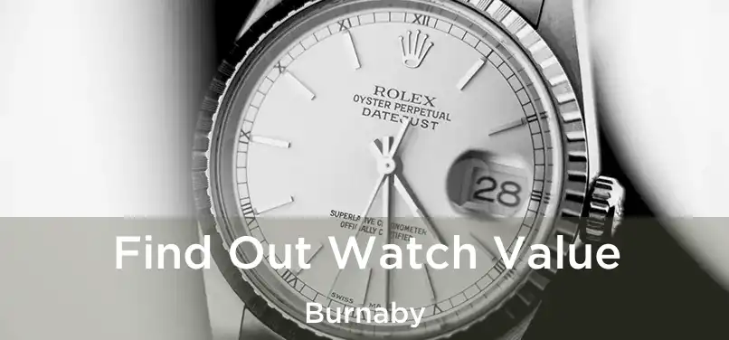  Find Out Watch Value Burnaby