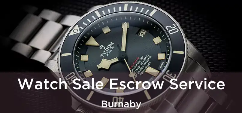  Watch Sale Escrow Service Burnaby