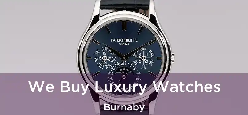  We Buy Luxury Watches Burnaby